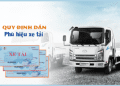 Cách chọn nơi mua phù hiệu xe tải đúng quy định an toàn