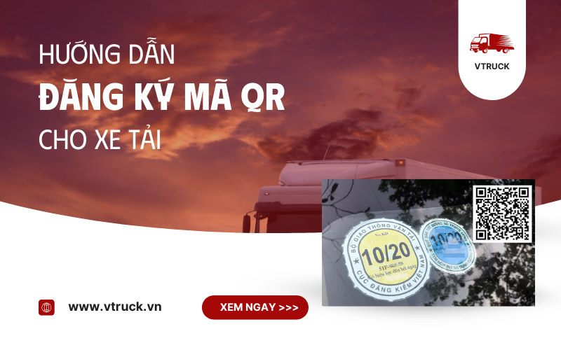 Mẹo đăng ký mã qr cho xe tải tiết kiệm thời gian | Điều quan trọng chủ xe không thể bỏ qua