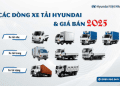 Cập Nhật Giá Xe Tải HuynDai 1 Tấn 2024: Lựa Chọn Nào Tốt, Rẻ Nhất?